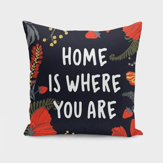 "Home is Where You Are" Cushion/Pillow